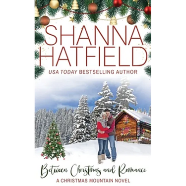 Between Christmas and Romance: Christmas Mountain Clean Romance Series Book 7