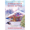 Christmas Ever After: A Heartfelt Christmas Romance From the Writer of the Netflix Hit A Christmas Prince