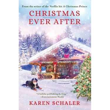 Christmas Ever After: A Heartfelt Christmas Romance From the Writer of the Netflix Hit A Christmas Prince