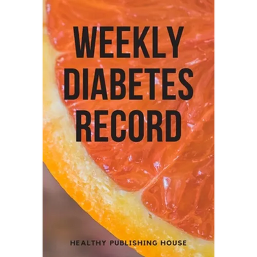 Weekly Diabetes Record: Your set for recording blood sugar and insulin dose (6x9) 110 pages, notebook.