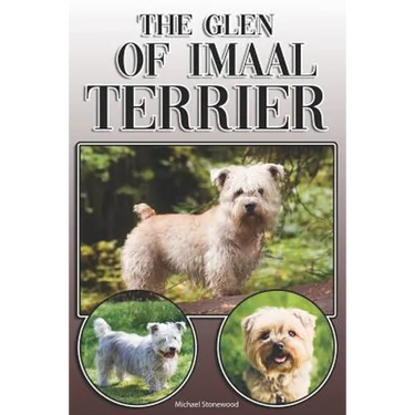 The Glen of Imaal Terrier: A Complete and Comprehensive Owners Guide to: Buying, Owning, Health, Grooming, Training, Obedience, Understanding and