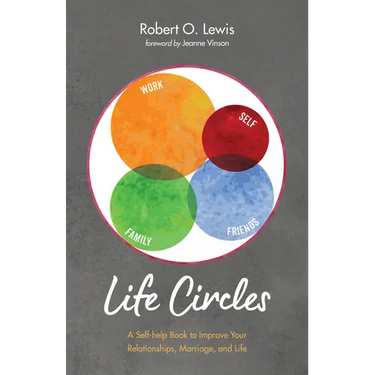 Life Circles: A Self-Help Book to Improve Your Relationships, Marriage, and Life