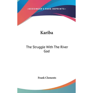 Kariba: The Struggle With The River God