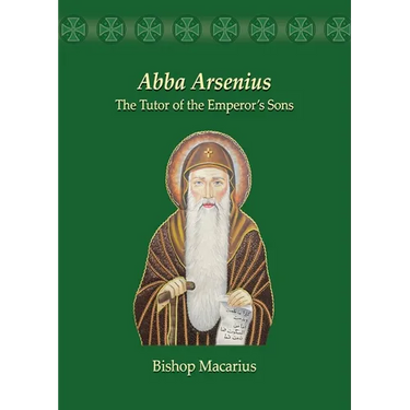 Abba Arsenius: The Tutor of the Emperor's Sons