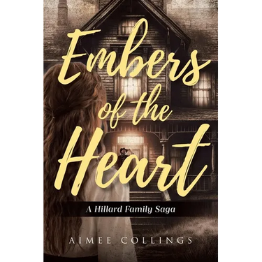 Embers of the Heart: A Hillard Family Saga