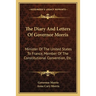 The Diary And Letters Of Governor Morris: Minister Of The United States To France, Member Of The Constitutional Convention, Etc.