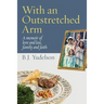 With an Outstretched Arm: A memoir of love and loss, family and faith