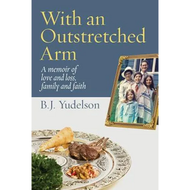 With an Outstretched Arm: A memoir of love and loss, family and faith