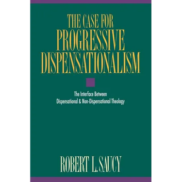 The Case for Progressive Dispensationalism: The Interface Between Dispensational & Non-Dispensational Theology