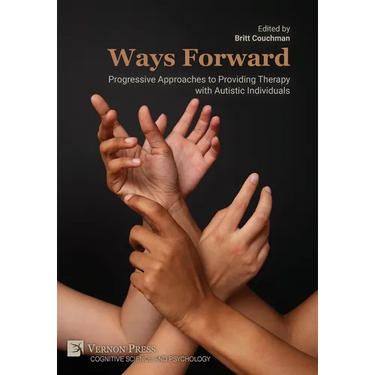 Ways Forward: Progressive Approaches to Providing Therapy with Autistic Individuals