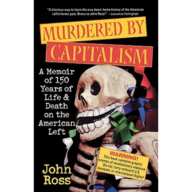 Murdered by Capitalism: A Memoir of 150 Years of Life and Death on the American Left