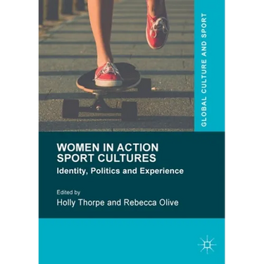 Women in Action Sport Cultures: Identity, Politics and Experience