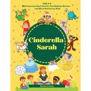 Cinderella Sarah: 14 Classroom Read Alouds, Fun Bedtime Stories and Short Stories for Kids