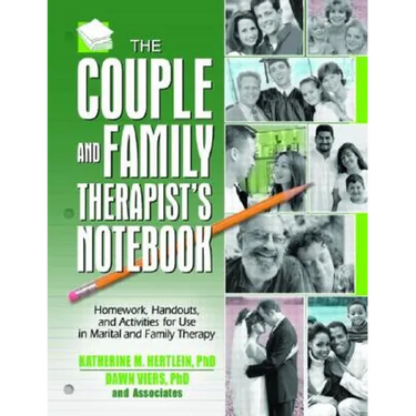 The Couple and Family Therapist's Notebook: Homework, Handouts, and Activities for Use in Marital and Family Therapy