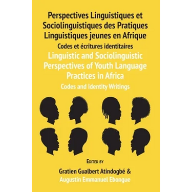 Linguistic and Sociolinguistic Perspectives of Youth Language Practices in Africa: Codes and Identity Writings: Perspectives Linguistiques et Sociolin