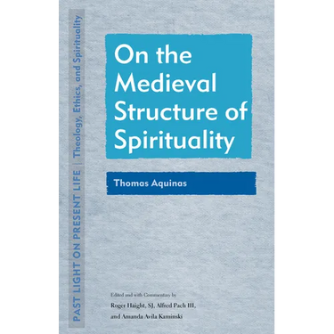 On the Medieval Structure of Spirituality: Thomas Aquinas