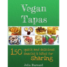 Vegan Tapas: 150 quick and delicious snacks and bites for sharing