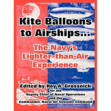 Kite Balloons to Airships...: The Navy's Lighter-than-Air Experience