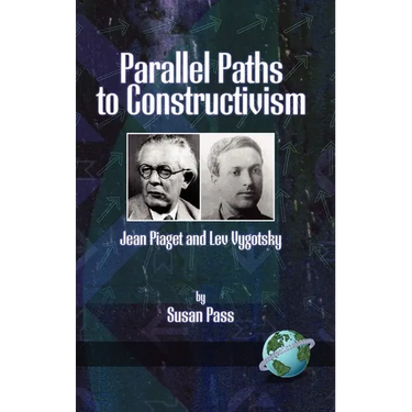 Parallel Paths to Constructivism: Jean Piaget and Lev Vygotsky