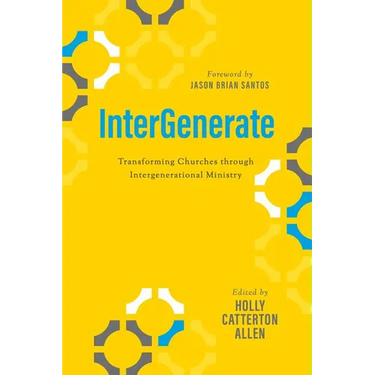 Intergenerate: Transforming Churches Through Intergenerational Ministry