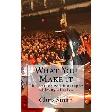 What You Make It: The Authorized Biography of Doug Pinnick