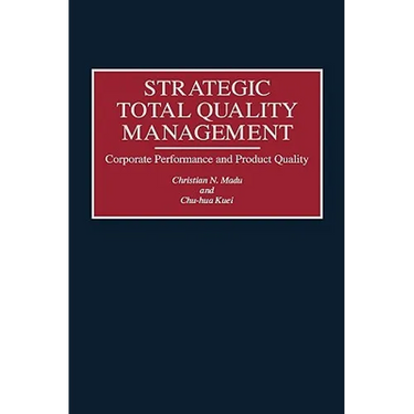 Strategic Total Quality Management: Corporate Performance and Product Quality