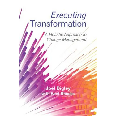 Executing Transformation: A Holistic Approach to Change Management