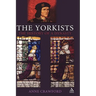 The Yorkists: The History of a Dynasty
