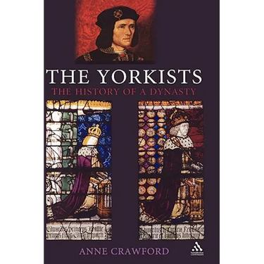 The Yorkists: The History of a Dynasty