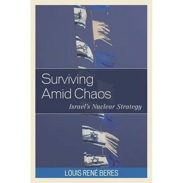 Surviving Amid Chaos: Israel's Nuclear Strategy