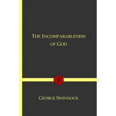 The Incomparableness of God: In His Being, Attributes, Works, and Word