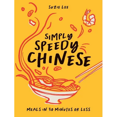 Simply Speedy Chinese: Meals in 30 Minutes or Less