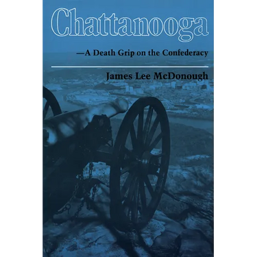 Chattanooga: A Death Grip on the Confederacy