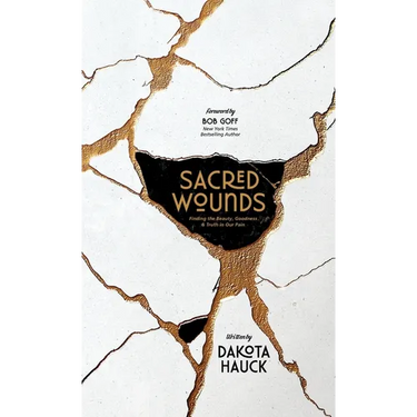 Sacred Wounds: Finding the Beauty, Goodness, and Truth in Our Pain