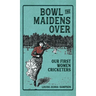 Bowl the Maidens Over: Our First Women Cricketers
