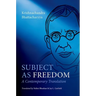 Subject as Freedom: A Contemporary Translation
