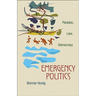 Emergency Politics: Paradox, Law, Democracy