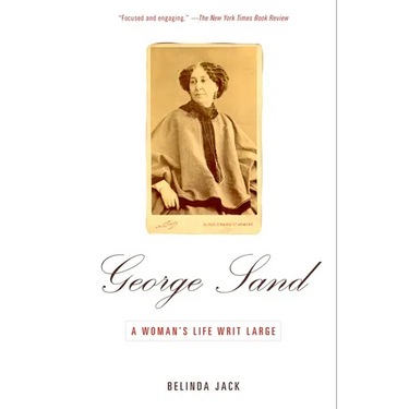George Sand: A Woman's Life Writ Large