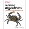 Learning Algorithms: A Programmer's Guide to Writing Better Code