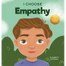 I Choose Empathy: A Colorful, Rhyming Picture Book About Kindness, Compassion, and Empathy