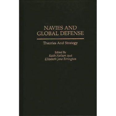 Navies and Global Defense: Theories and Strategy