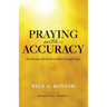 Praying with Accuracy: Ministering to the Needs of Others through Prayer
