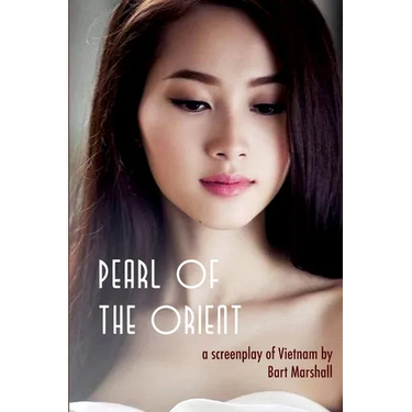 Pearl of the Orient: A Screenplay of Vietnam