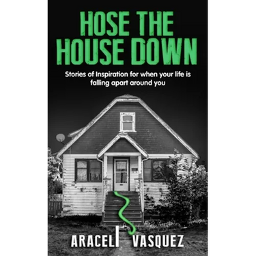 Hose the House Down
