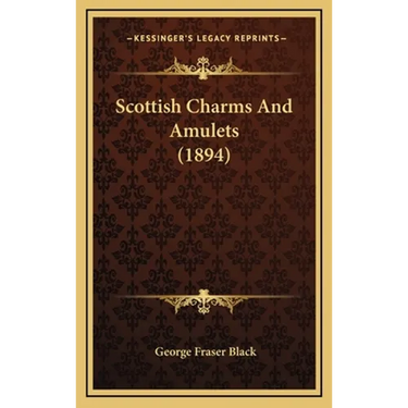 Scottish Charms And Amulets (1894)