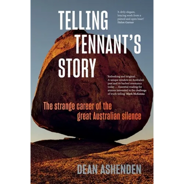 Telling Tennant's Story: The Strange Career of the Great Australian Silence