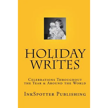 Holiday Writes: Celebrations Throughout The Year & Around The World