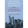 Military Record of Louisiana: Including Biographical and Historical Papers Relating to the Military Organizations of the State