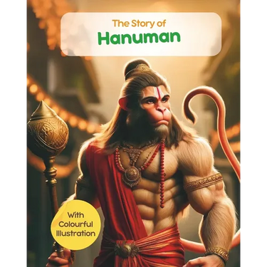 The Story of Hanuman with Colourful Illustrations: Stories from Hindu Mythology; Tales from Characters of Ramayan