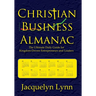 Christian Business Almanac: The Ultimate Daily Guide for Kingdom-Driven Entrepreneurs and Leaders